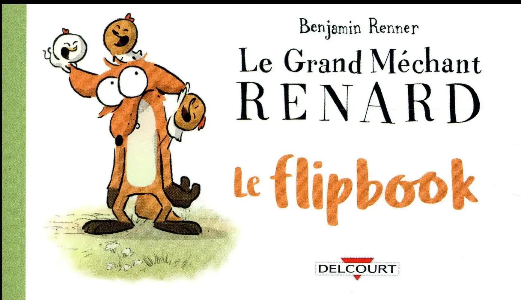 Le Grand Méchant Renard : le flipbook : [Livre animé]