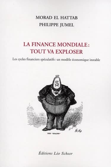 La finance mondiale : tout va exploser : les cycles financiers spéculatifs, un modèle économique instable