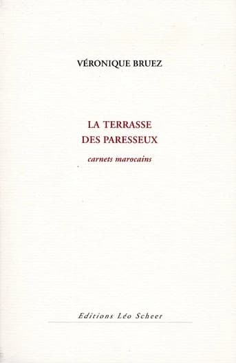 La terrasse des paresseux : carnets marocains