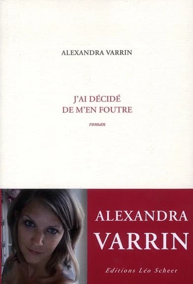 J'ai décidé de m'en foutre : roman