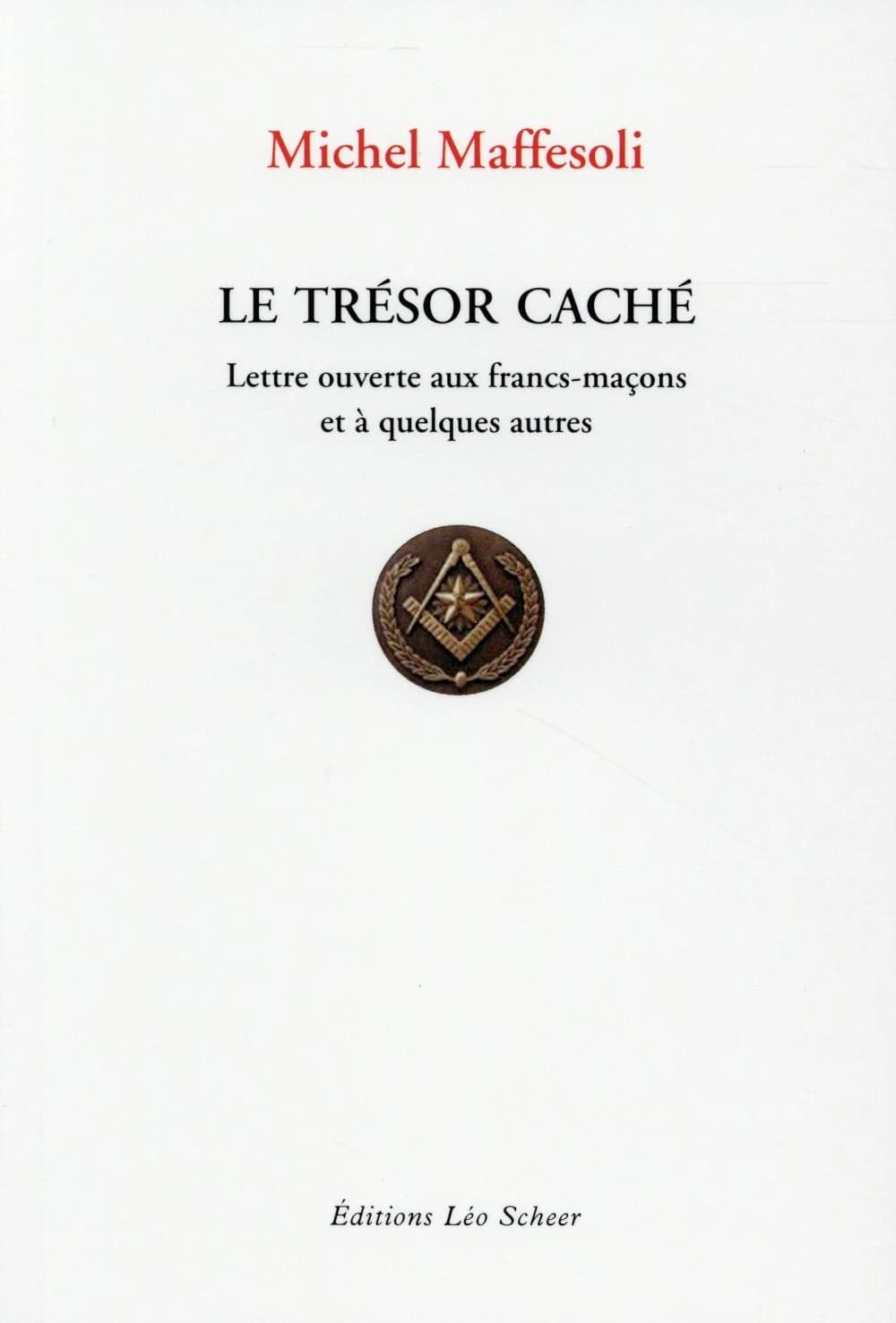 Le trésor caché : lettre ouverte aux francs-maçons et à quelques autres