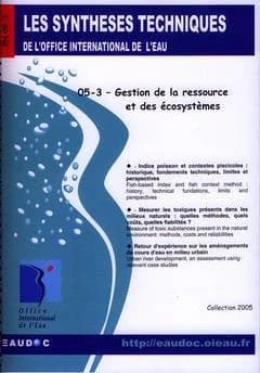 Indice poisson et contextes piscicoles : historique, fondements techniques, limites et perspectives ; Mesurer les toxiques présents dans les milieux naturels : quelles méthodes, quels coûts, quelles fiabilités ? ; Retour d'expérience sur les aménagements 