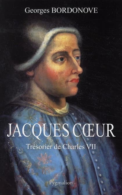 Jacques Coeur, trésorier de Charles VII ([Nouvelle éd.]) Georges Bordonove