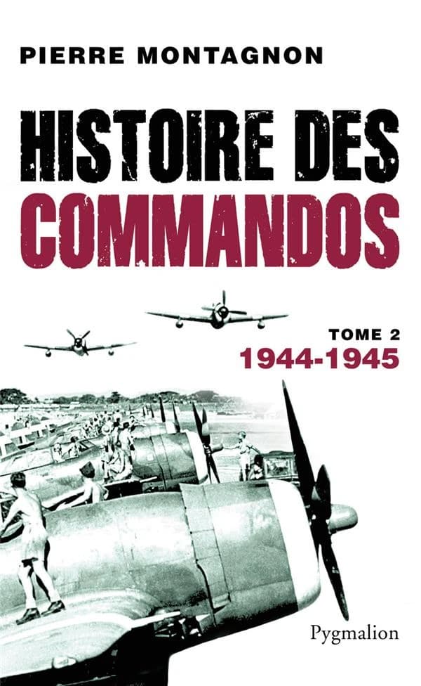 Histoire des commandos. [Tome 2], 1944-1945 ([Nouvelle éd.]) Pierre Montagnon
