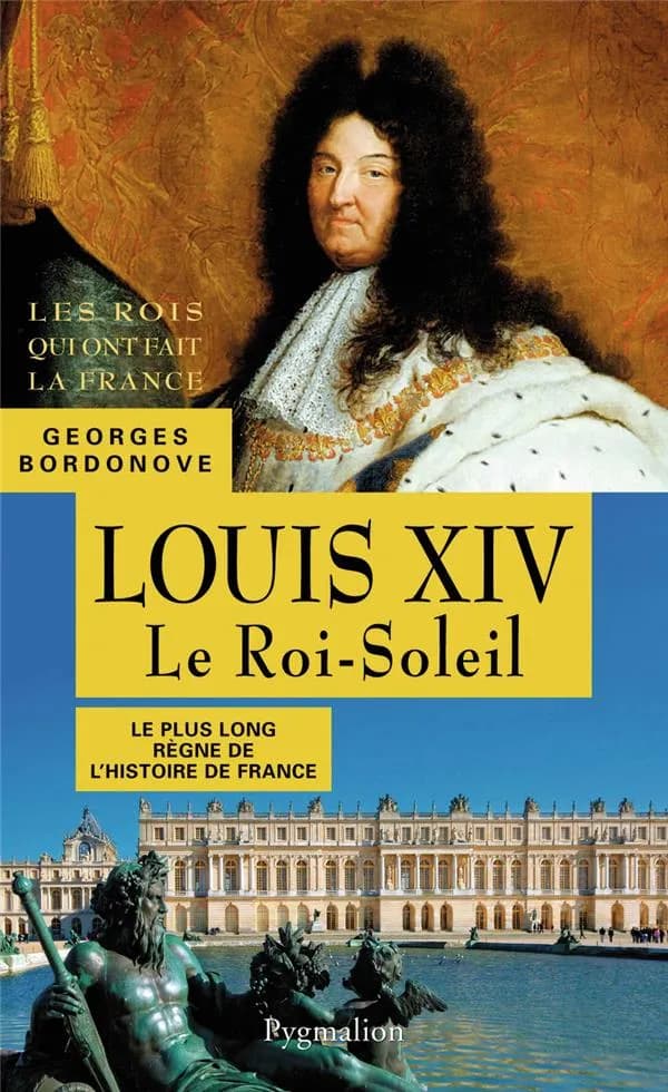 Louis XIV : le Roi-Soleil ([Nouvelle éd.]) Georges Bordonove