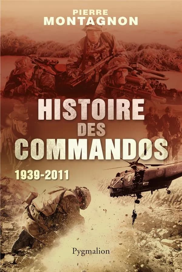 Histoire des commandos : 1939-2011 ([Nouvelle éd.]) Pierre Montagnon