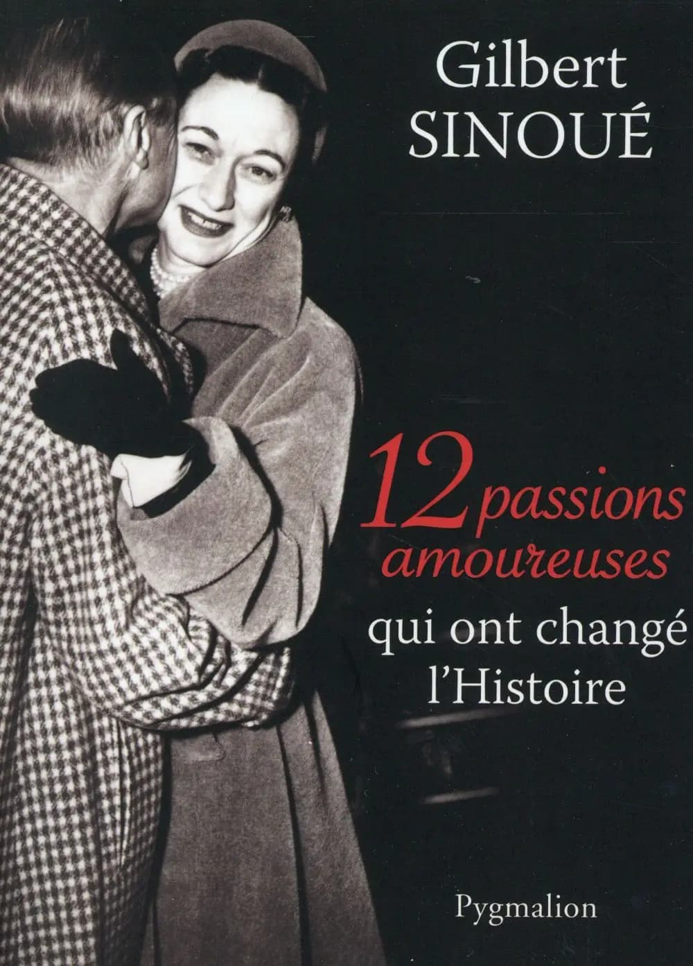 12 passions amoureuses qui ont changé l'histoire