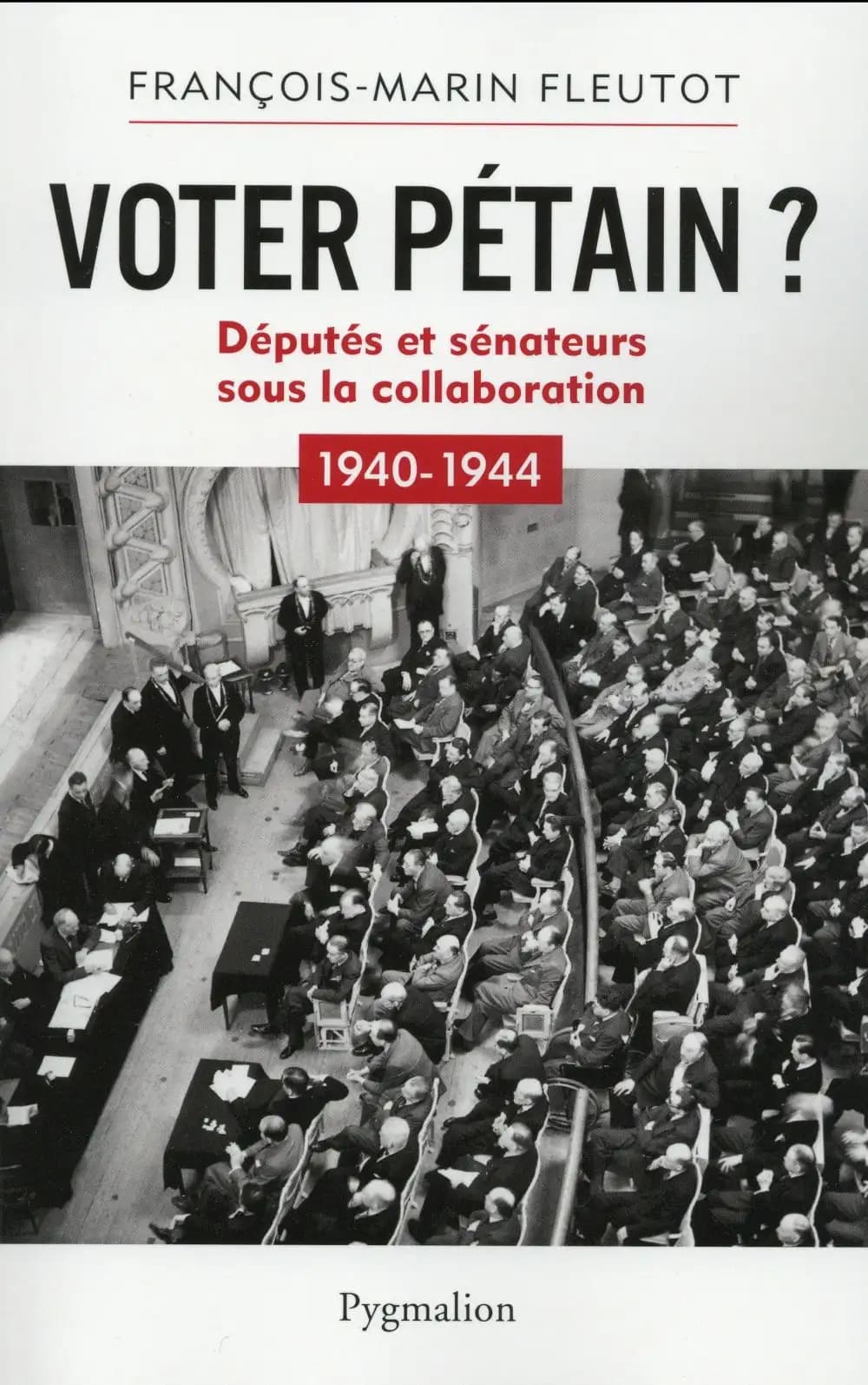 Voter Pétain ? : députés et sénateurs sous la Collaboration, 1940-1944