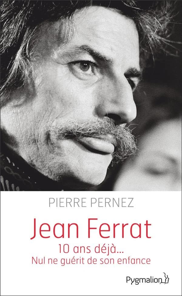 Jean Ferrat : nul ne guérit de son enfance