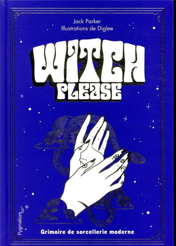 Witch please : grimoire de sorcellerie moderne