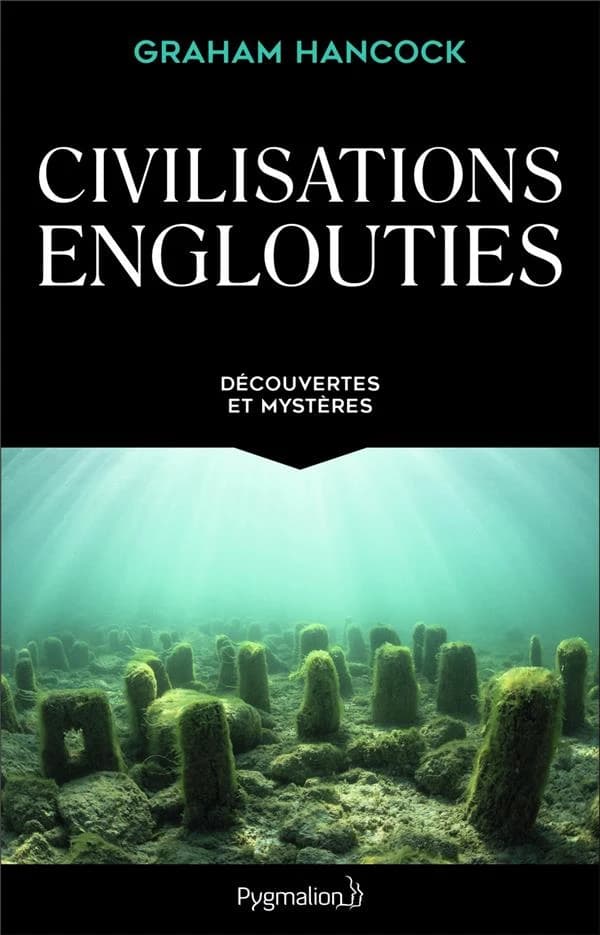 Civilisations englouties : découvertes et mystères ([Éd.] intégrale) Graham Hancock ; traduit de l'anglais par Jean-Noël Chatain