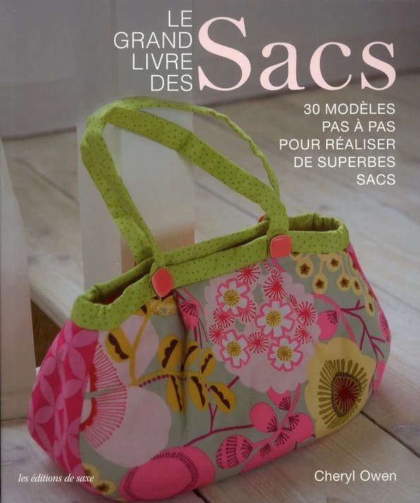 Le grand livre des sacs : 30 modèles pas à pas pour réaliser de superbes sacs