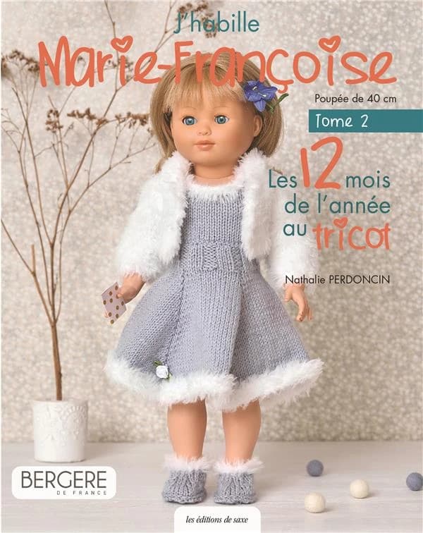 J'habille Marie-Françoise : poupée de 40 cm. Tome 2, Les 12 mois de l'année au tricot