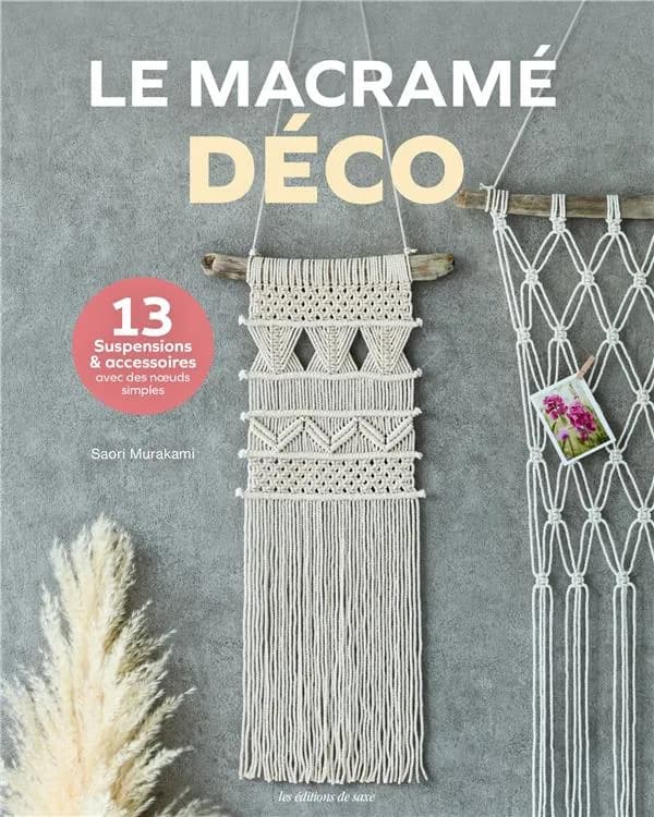 Le macramé déco (13 suspensions & accessoires avec des noeuds simples)