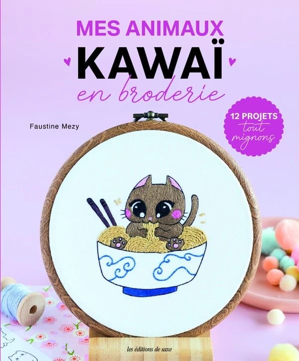 Mes animaux kawaï en broderie : 12 projets tout mignons