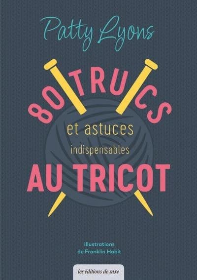80 trucs et astuces indispensables au tricot