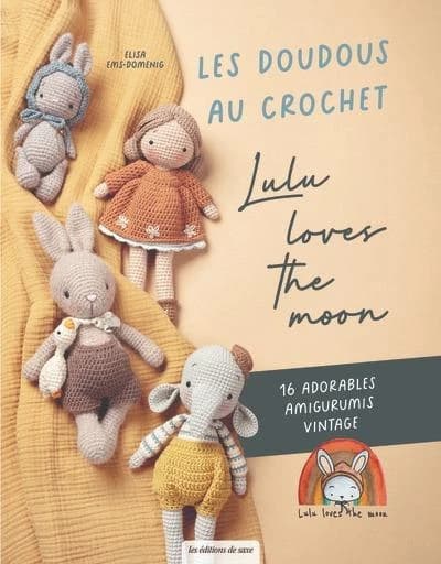 Les doudous au crochet : Lulu loves the moon : 16 adorables amigurumis vintage