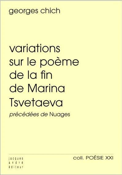 Variations sur le "Poème de la fin" de Marina Tsvetaeva ; précédées de Nuages : poèmes