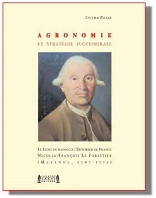 Agronomie et stratégie successorale : le livre de raison du Trésorier de France Nicolas-François Le Forestier, Mayenne, 1767-1772