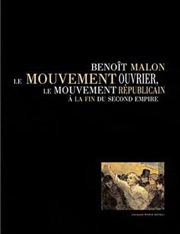 Benoît Malon, le mouvement ouvrier, le mouvement républicain à la fin du Second Empire : [actes du colloque, Précieux, 2-3 décembre 2006]