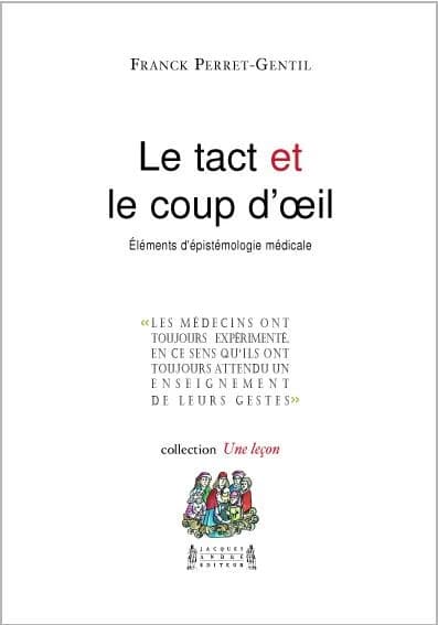 Le tact et le coup d'oeil : éléments d'épistémologie de la médecine
