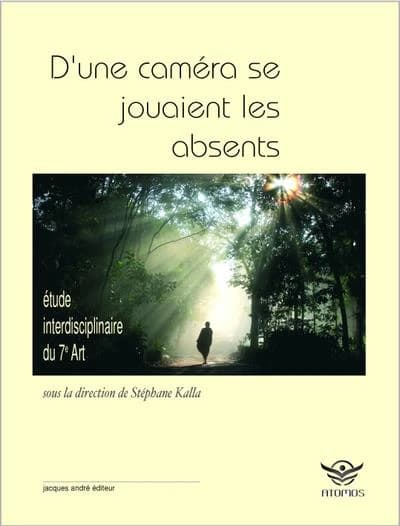 D'une caméra se jouaient les absents : étude interdisciplinaire du 7e art : [1er Festival cinématographique Résonances, Budapest, 1er-3 juin 2016]