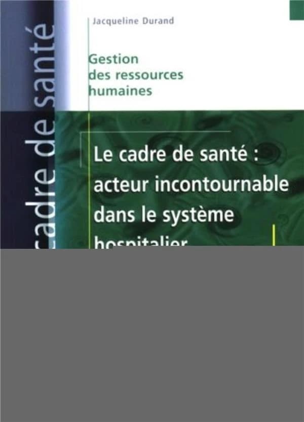 Le cadre de santé : acteur incontournable dans le système hospitalier