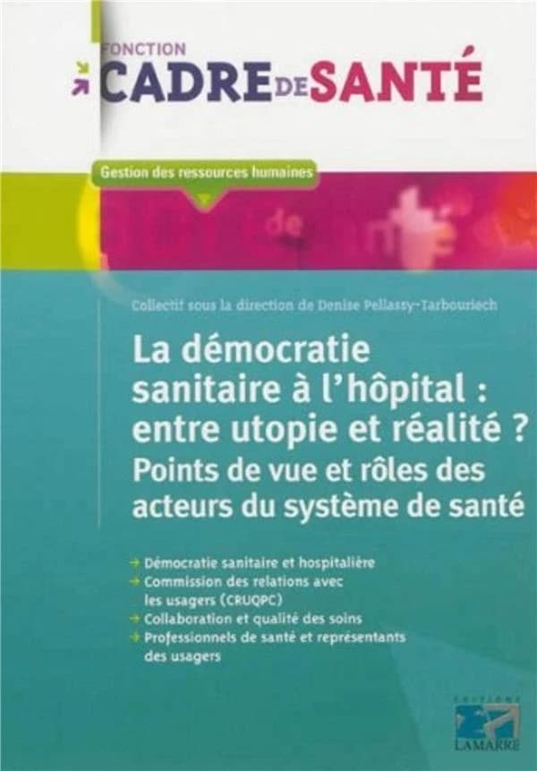 La démocratie sanitaire à l'hôpital : entre utopie et réalité ? : points de vue et rôles des acteurs du système de santé