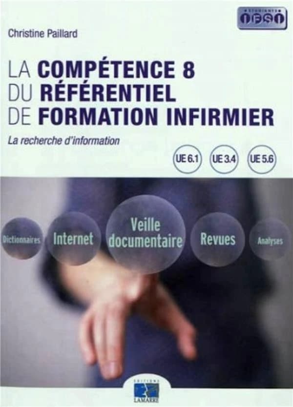 La compétence 8 du référentiel de formation infirmier : la recherche d'information : UE 6.1, UE 3.4, UE 5.6