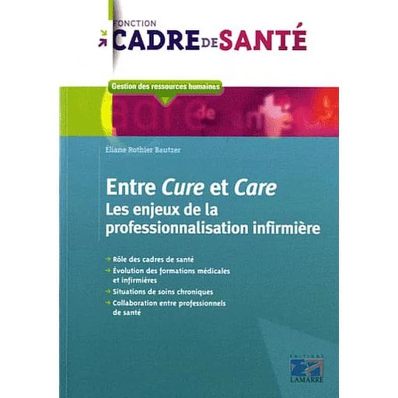 Entre cure et care : les enjeux de la professionnalisation infirmière
