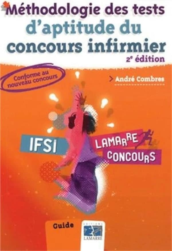 Méthodologie des tests d'aptitude du concours infirmier : conforme au nouveau concours (2e éd.) André Combres