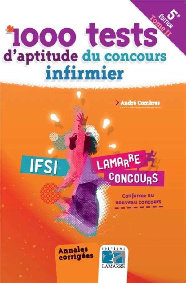 1000 tests d'aptitude du concours infirmier. Tome 2 : conforme au nouveau concours (5e éd.) André Combres