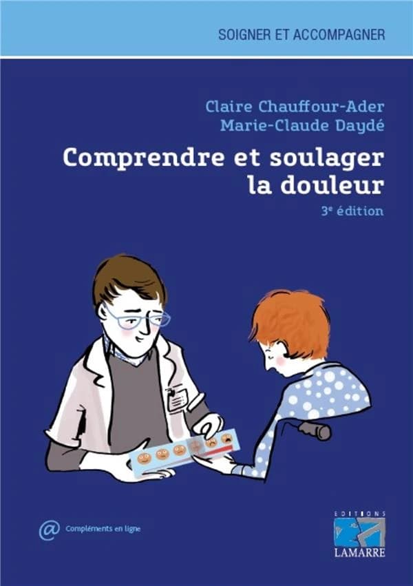 Comprendre et soulager la douleur (3e éd.) Claire Chauffour-Ader, Marie-Claude Daydé