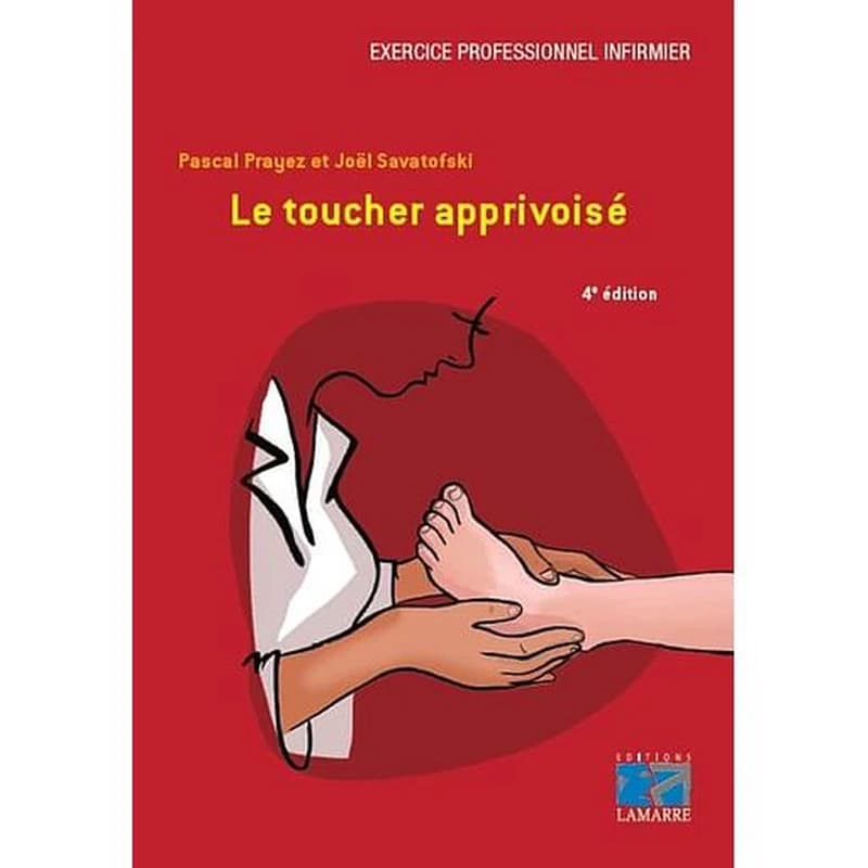 Le toucher apprivoisé (4e éd.) Pascal Prayez, Joël Savatofski