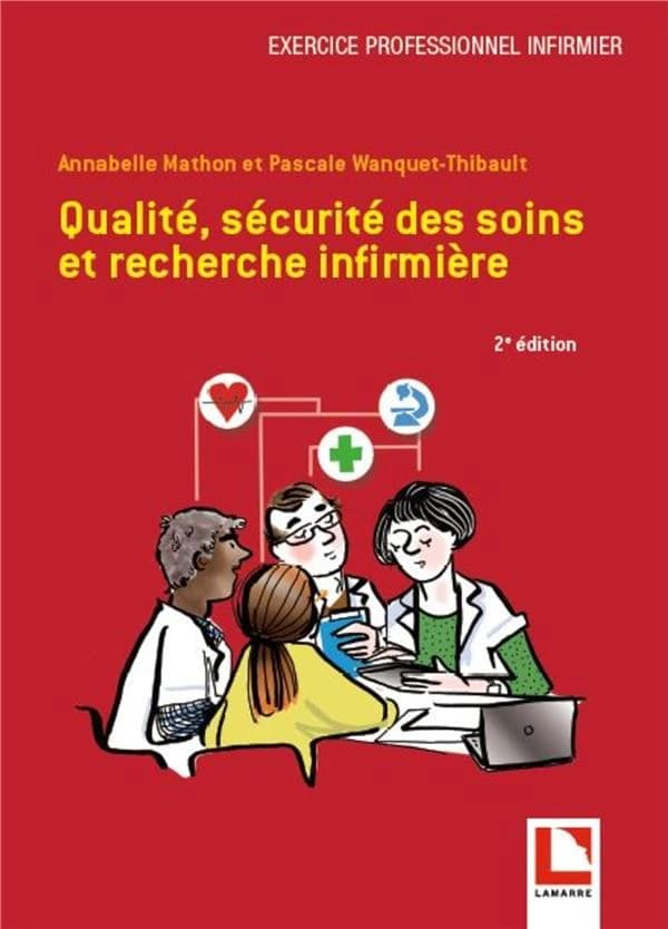Qualité, sécurité des soins et recherche infirmière (2e éd.) Annabelle Mathon et Pascale Wanquet-Thibault