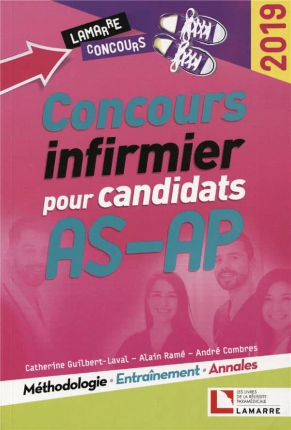 Concours infirmier pour candidats AS-AP : méthodologie, entraînement, annales ([Éd.] 2019) Catherine Guilbert-Laval, Alain Ramé, André Combres