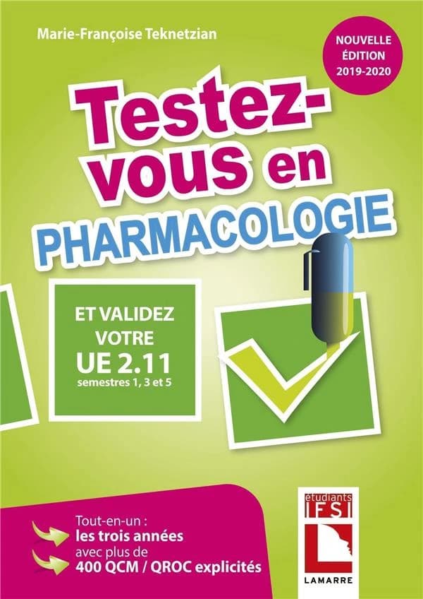 Testez-vous en pharmacologie : et validez votre UE 2.11, semestres 1, 3 et 5 (Nouvelle éd. 2019-2020) Marie-Françoise Teknetzian
