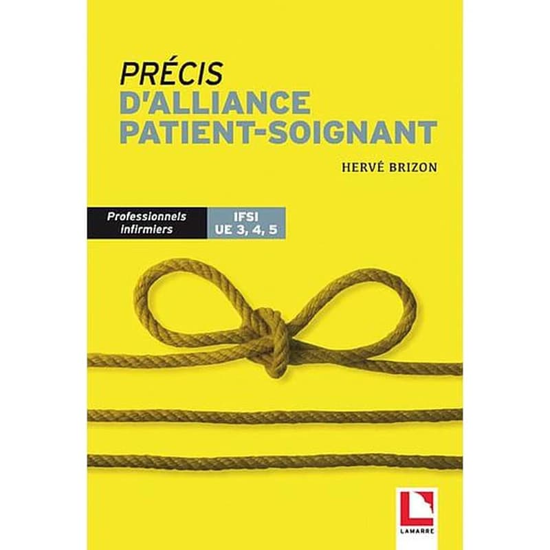 Précis d'alliance patient-soignant : professionnels infirmiers, IFSI, UE 3, 4, 5