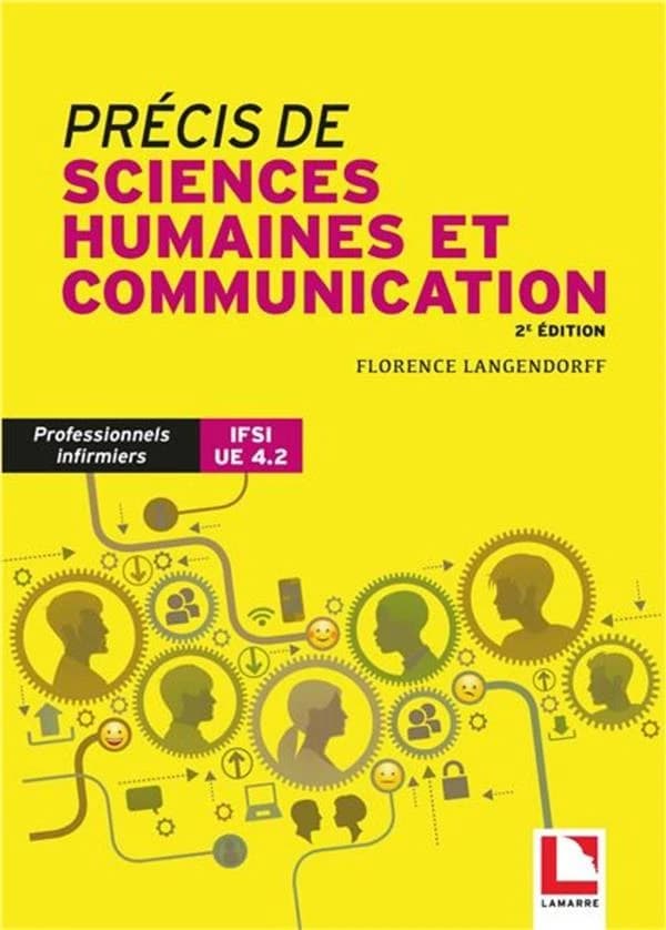 Précis de sciences humaines et communication : professionnels infirmiers, IFSI UE 4.2 (2e éd.) Florence Langendorff