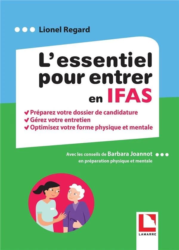 L'essentiel pour entrer en IFAS : préparez votre dossier de candidature, gérez votre entretien, optimisez votre forme physique et mentale