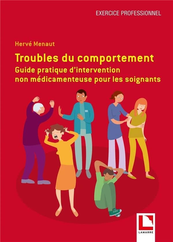 Troubles du comportement : guide pratique d'intervention non medicamenteuse pour les soignants