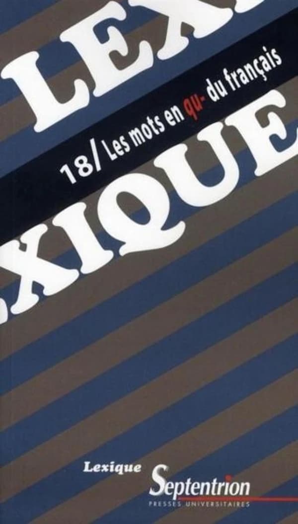 REVUE LEXIQUE Tome 18 : les mots en qu- du français