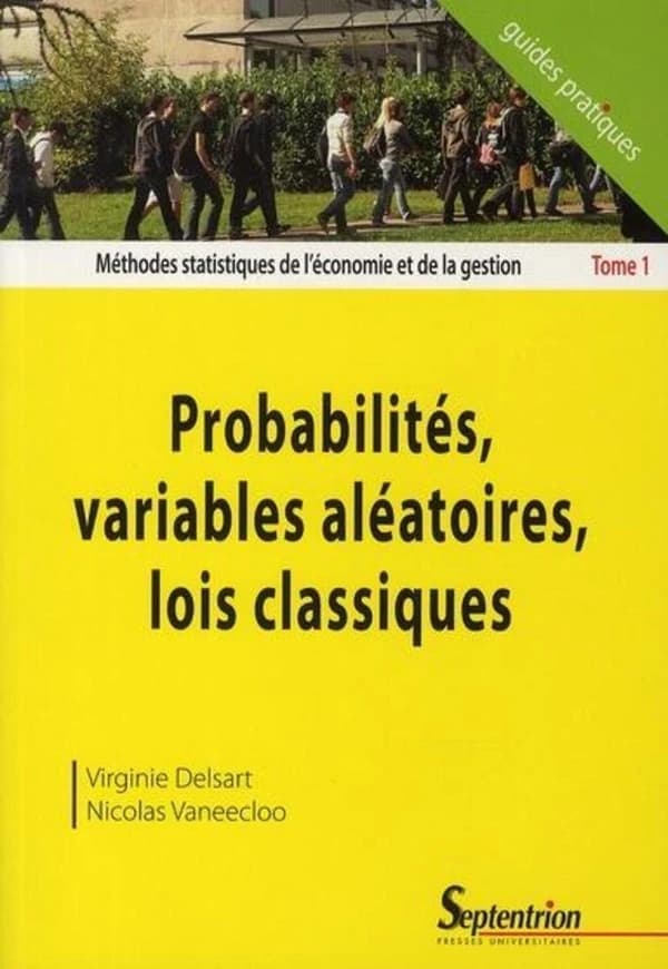 Méthodes statistiques de l'économie et de la gestion. Tome 1, Probabilités, variables aléatoires, lois classiques