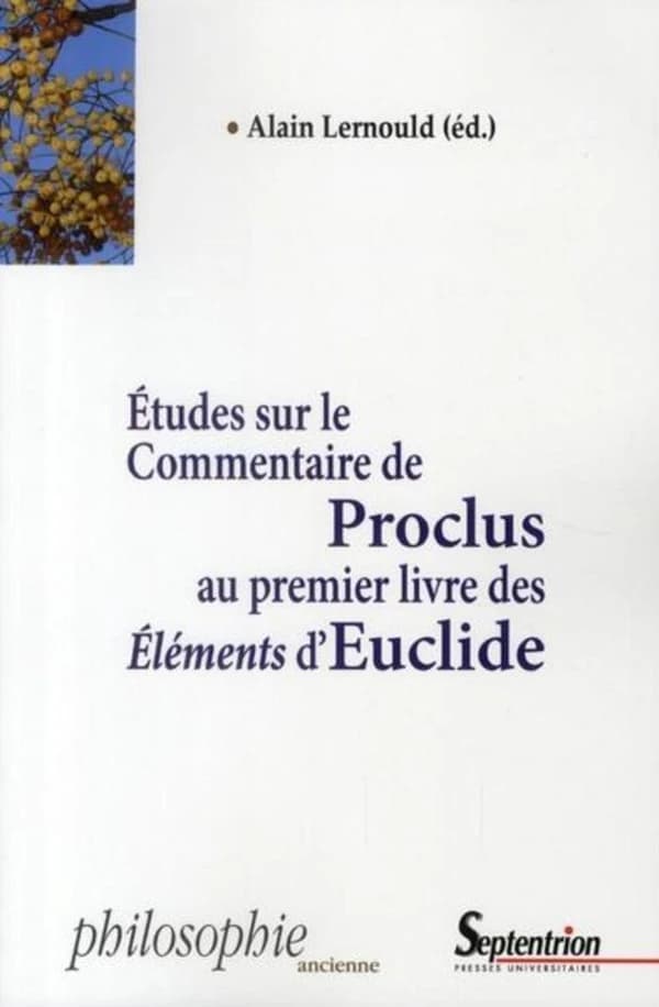 Études sur le commentaire de Proclus au premier livre des "Éléments" d'Euclide