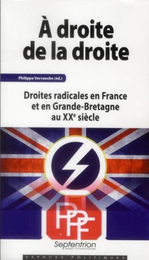 À droite de la droite : droites radicales en France et en Grande-Bretagne au XXe siècle