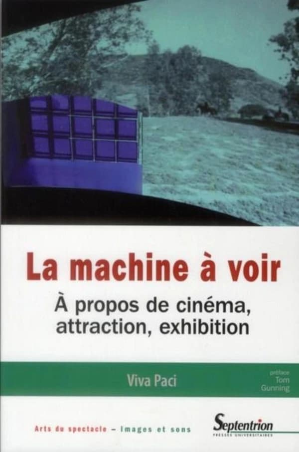 La machine à voir : à propos de cinéma, attraction, exhibition