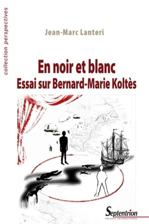 En noir et blanc : essai sur Bernard-Marie Koltès