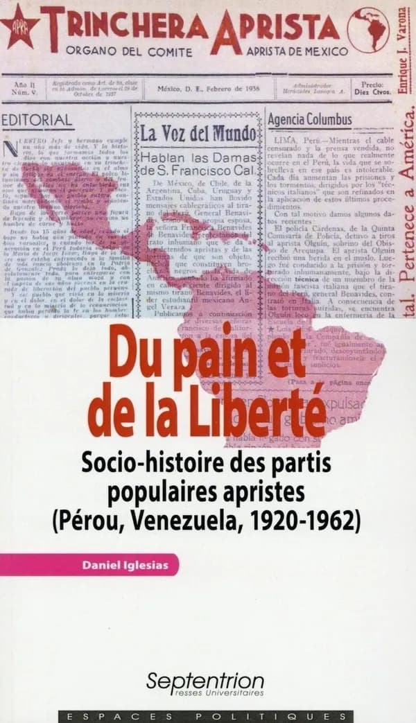 Du pain et de la liberté : socio-histoire des partis populaires apristes : Pérou, Vénézuela, 1920-1962