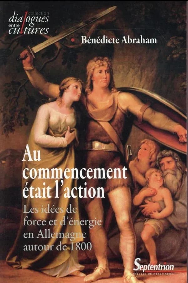 Au commencement était l'action : les idées de force et d'énergie en Allemagne autour de 1800