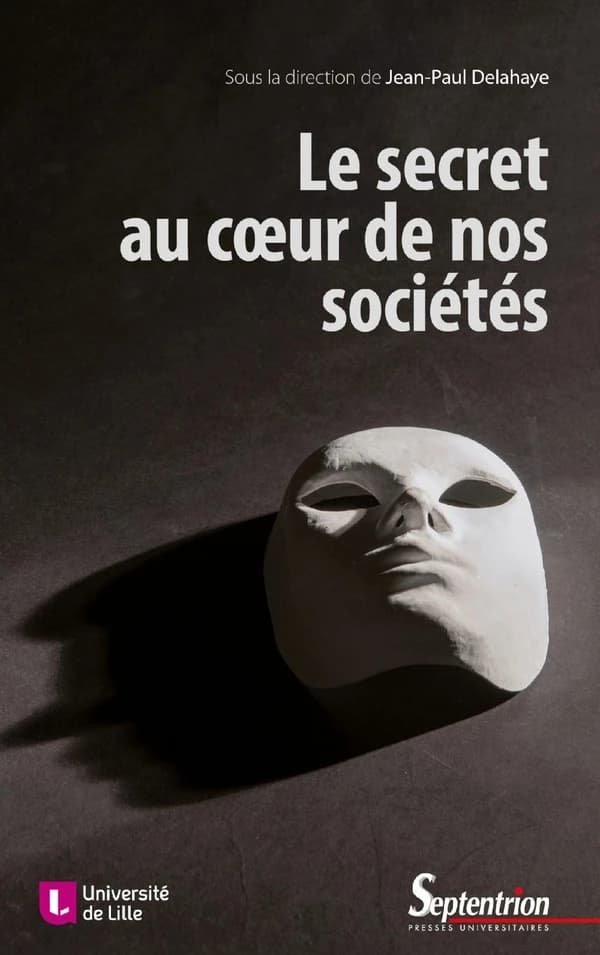 Le secret au coeur de nos sociétés : technique, éthique, politique